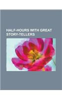 Half-Hours with Great Story-Tellers: (English)