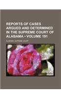 Reports of Cases Argued and Determined in the Supreme Court of Alabama (Volume 191): (English)