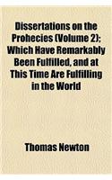Dissertations on the Prohecies (Volume 2); Which Have Remarkably Been Fulfilled, and at This Time Are Fulfilling in the World: (English)