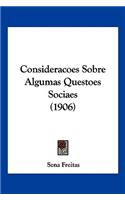 Consideracoes Sobre Algumas Questoes Sociaes (1906)