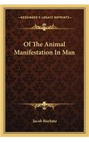 Of the Animal Manifestation in Man