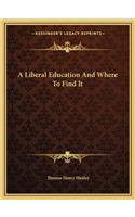 Liberal Education and Where to Find It