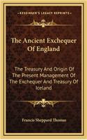 The Ancient Exchequer of England: The Treasury and Origin of the Present Management of the Exchequer and Treasury of Iceland