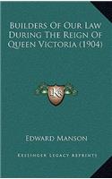 Builders of Our Law During the Reign of Queen Victoria (1904)