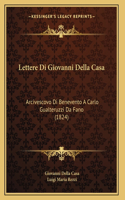 Lettere Di Giovanni Della Casa: Arcivescovo Di Benevento A Carlo Gualteruzzi Da Fano (1824)