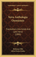 Nova Anthologia Oxoniensis: Translations Into Greek And Latin Verse (1899)(English)