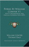 Poems By William Cowper V1: With A Biographical And Critical Introduction (1859)