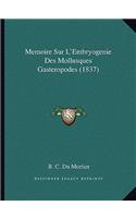 Memoire Sur L'Embryogenie Des Mollusques Gasteropodes (1837)