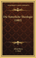 Die Naturliche Theologie (1882)