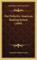 Our Defective American Banking System (1909)