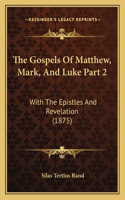 The Gospels Of Matthew, Mark, And Luke Part 2: With The Epistles And Revelation (1875)(Latin)