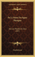 De La Valeur Des Signes Physiques: Dans Les Maladies Du Coeur (1847)