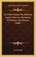 De L'Intervention Du Medecin Legiste Dans Les Questions D'Attentats Aux Moeurs (1860)