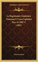 Magistrature Giudiziarie Veneziane E I Loro Capitolari Fino Al 1300 V1 (1907)