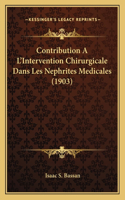 Contribution A L'Intervention Chirurgicale Dans Les Nephrites Medicales (1903): (French)