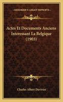 Actes Et Documents Anciens Interessant La Belgique (1903)