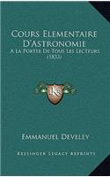 Cours Elementaire D'Astronomie: A La Portee De Tous Les Lecteurs (1833)