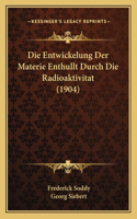 Entwickelung Der Materie Enthullt Durch Die Radioaktivitat (1904)
