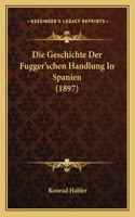Geschichte Der Fugger'schen Handlung In Spanien (1897)
