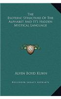 Esoteric Structure of the Alphabet and It's Hidden Mystical Language
