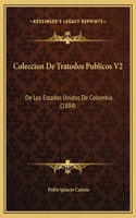 Coleccion De Tratodos Publicos V2: De Los Estados Unidos De Colombia (1884)