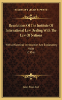 Resolutions Of The Institute Of International Law Dealing With The Law Of Nations