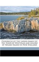 Chronicle of the Larkin Family of the Town of Westerlie and Colony of Rhoad Island in New England