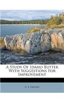 A Study Of Idaho Butter With Suggestions For Improvement