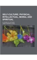 Self-Culture; A Course of Lectures