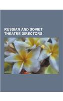 Russian and Soviet Theatre Directors: Sergei Eisenstein, Constantin Stanislavski, Stas Namin, Vsevolod Meyerhold, Alexander Tairov, Julian Tuwim, Les(English)