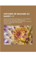 Histoire de Madame Du Barry (3); D'Apres Ses Papiers Personnels Et Les Documents Des Archives Publiques Precedee D'Une Introduction Sur Madame de Popa