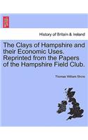 Clays of Hampshire and Their Economic Uses. Reprinted from the Papers of the Hampshire Field Club.