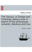 The Taunus, or Doings and Undoings, being a tour in search of the picturesque, romantic, fabulous and true.