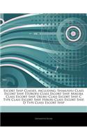 Articles on Escort Ship Classes, Including: Shimushu Class Escort Ship, Etorofu Class Escort Ship, Mikura Class Escort Ship, Ukuru Class Escort Ship,