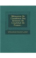 Memoires de L'Academie Des Sciences de L'Institut de France...