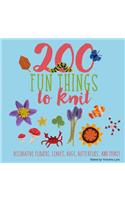 200 Fun Things to Knit: Decorative Flowers, Leaves, Bugs, Butterflies, and More!: Decorative Flowers, Leaves, Bugs, Butterflies, and More!