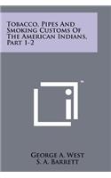 Tobacco, Pipes And Smoking Customs Of The American Indians, Part 1-2