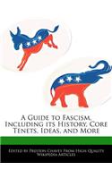 A Guide to Fascism, Including Its History, Core Tenets, Ideas, and More