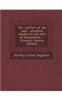 The Warfare of the Soul: Practical Studies in the Life of Temptation