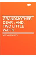 Grandmother Dear; And, Two Little Waifs