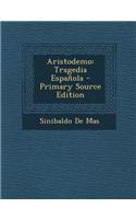 Aristodemo: Tragedia Espanola - Primary Source Edition