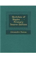 Sketches of Naples ... - Primary Source Edition