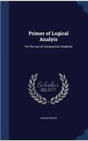 Primer of Logical Analyis: For the Use of Composition Students