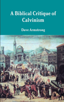 Biblical Critique of Calvinism