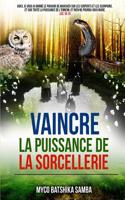 Vaincre La Puissance De La Sorcellerie