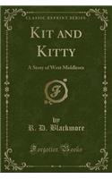 Kit and Kitty: A Story of West Middlesex (Classic Reprint)(English)
