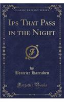 Ips That Pass in the Night (Classic Reprint)