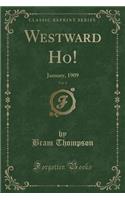 Westward Ho!, Vol. 4: January, 1909 (Classic Reprint)