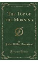 The Top of the Morning (Classic Reprint)