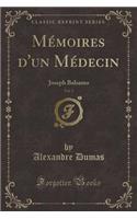 Mï¿½moires d'Un Mï¿½decin, Vol. 3: Joseph Balsamo (Classic Reprint): Joseph Balsamo (Classic Reprint)